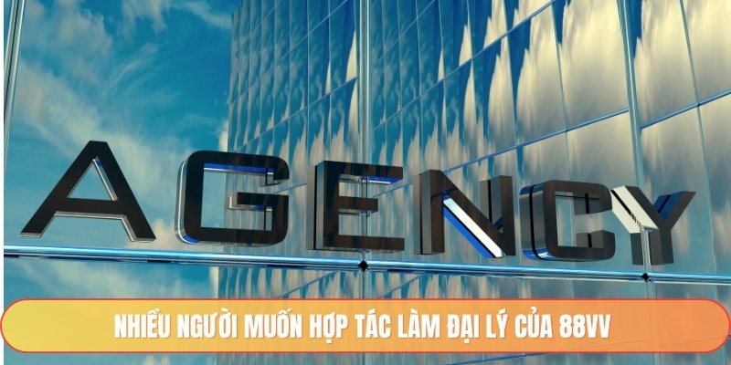 Nhiều người muốn hợp tác làm đại lý của 88vv 
