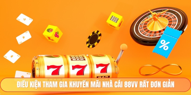 Điều kiện tham gia khuyến mãi nhà cái 88vv rất đơn giản