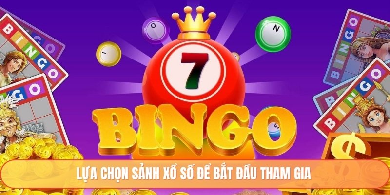 Lựa chọn sảnh xổ số để bắt đầu tham gia 
